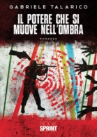 Il potere che si muove nell’ombra