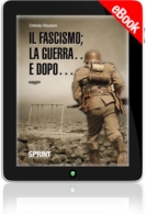 E-book - Il fascismo; la guerra… e dopo…