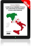 E-book - Come si salverebbe l'Italia dal disastro economico e dalla recessione