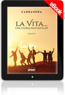 E-book - La vita… che storia fantastica!!!