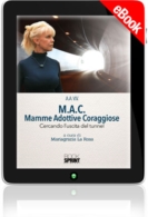 E-book - M.A.C.  Mamme Adottive Coraggiose - Cercando l'uscita del tunnel