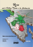 Rose - Per l'Istria, Fiume e la Dalmazia