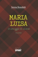 Maria Luisa - Il coraggio di vivere