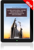 E-book - La bellezza dell'amore negli scritti di Giovanni Paolo II: etica ed estetica