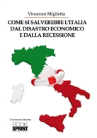 Come si salverebbe l'Italia dal disastro economico e dalla recessione