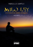 Milo Ley - E la storia di un ometto coraggioso